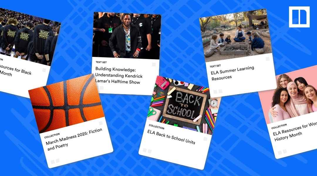 A Newsela graphic displaying various collections and text sets categorized by season and event: "ELA Resources for Black History Month," "Building Knowledge: Understanding Kendrick Lamar’s Halftime Show," "March Madness 2025: Fiction and Poetry," "ELA Back to School Units," "ELA Summer Learning Resources," and "ELA Resources for Women's History Month."