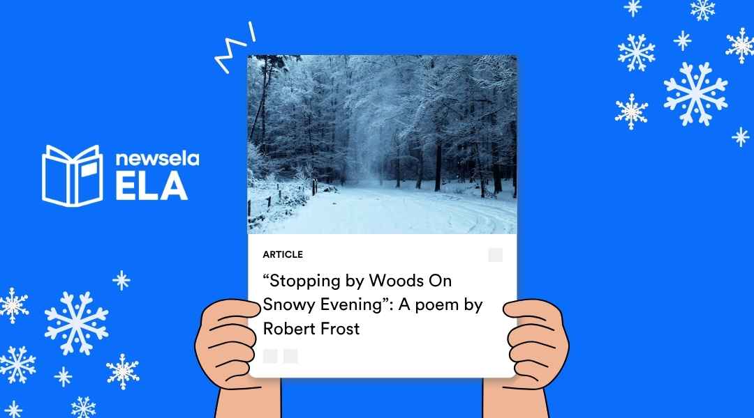 A Newsela ELA graphic with an article titled "'Stopping by Woods On Snowy Evening': A poem by Robert Frost." The image shows a snow-covered path leading through a dense, cold forest.