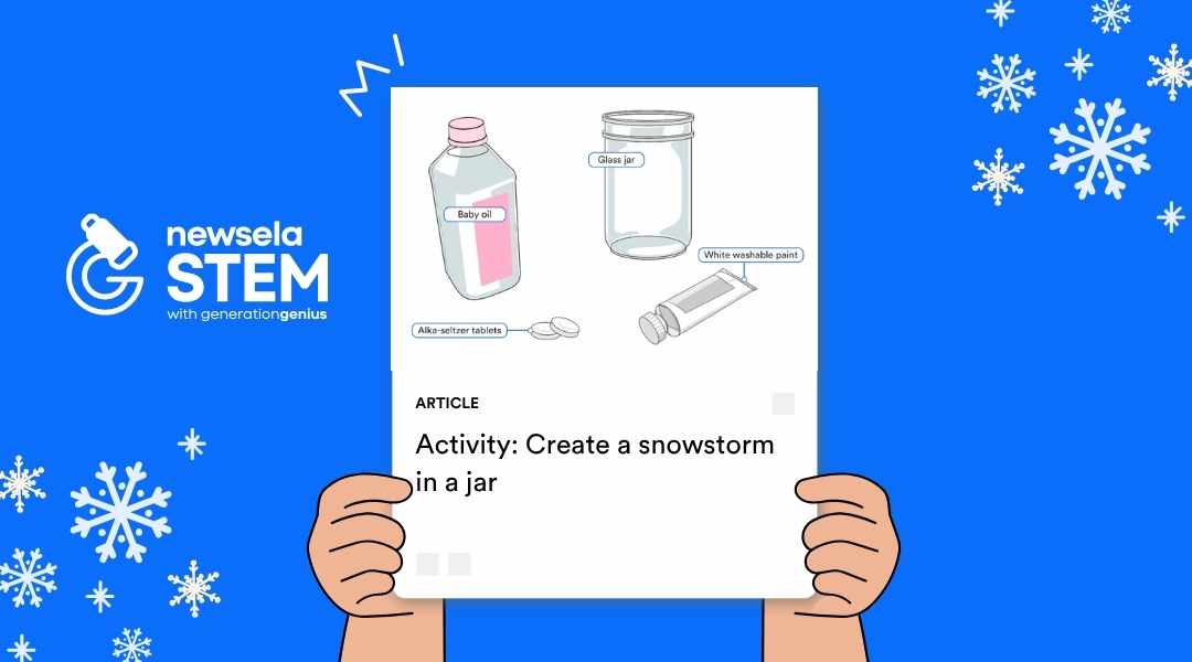 A Newsela STEM graphic with an activity titled "Activity: Create a snowstorm in a jar." The illustration shows the materials needed: baby oil, a glass jar, white washable paint, and Alka-Seltzer tablets.