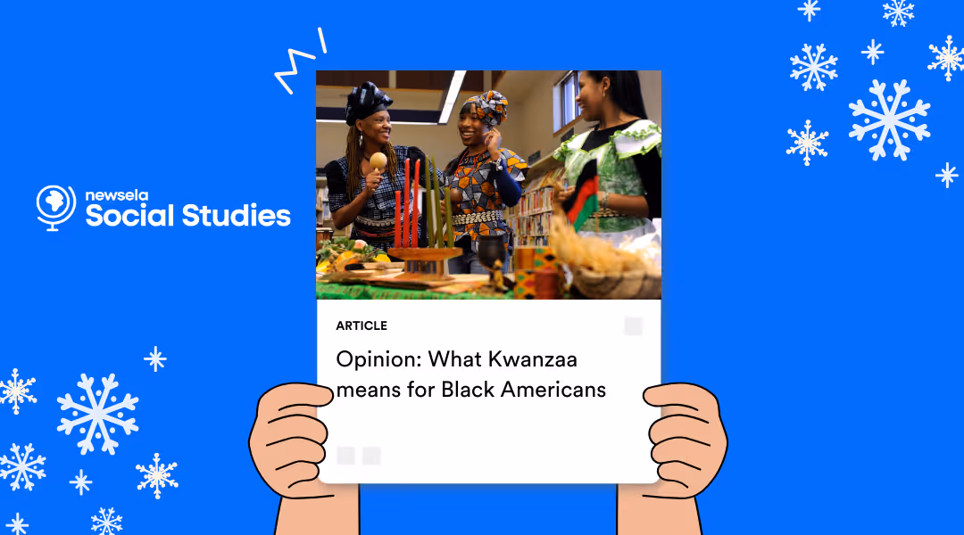 A Newsela Social Studies graphic with an article titled "Opinion: What Kwanzaa means for Black Americans." The image shows three Black women in colorful African attire, smiling and gathered around a table with Kwanzaa decorations, holding maracas.