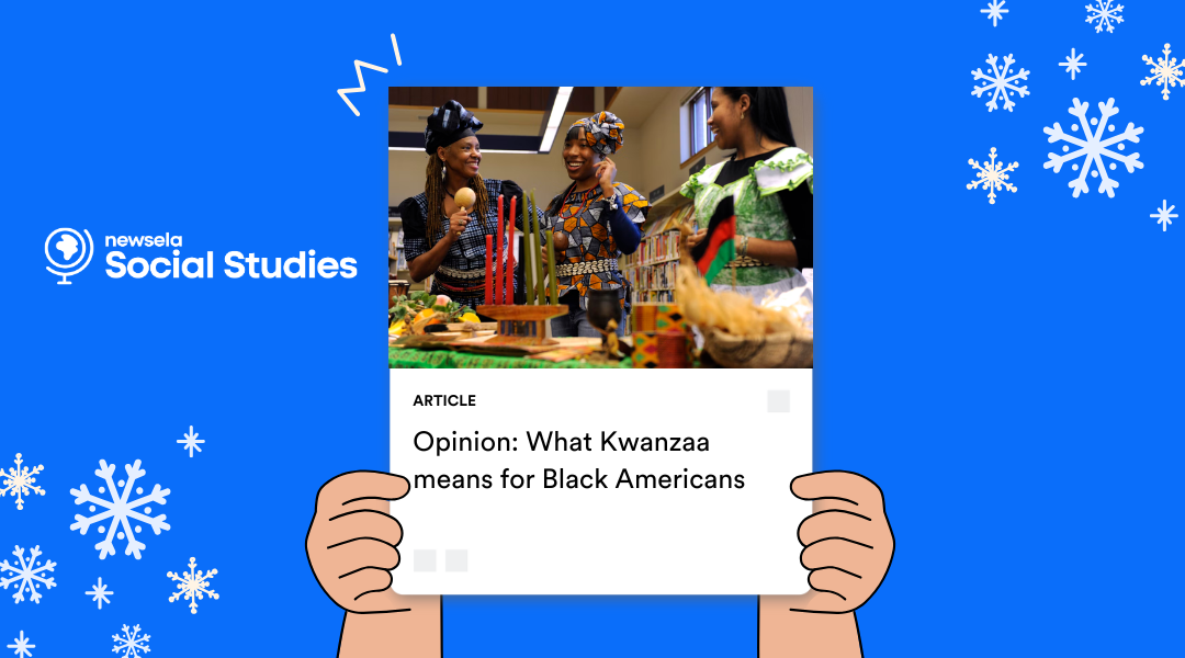A Newsela Social Studies graphic with an article titled "Opinion: What Kwanzaa means for Black Americans." The image shows three Black women in colorful African attire, smiling and gathered around a table with Kwanzaa decorations, holding maracas.
