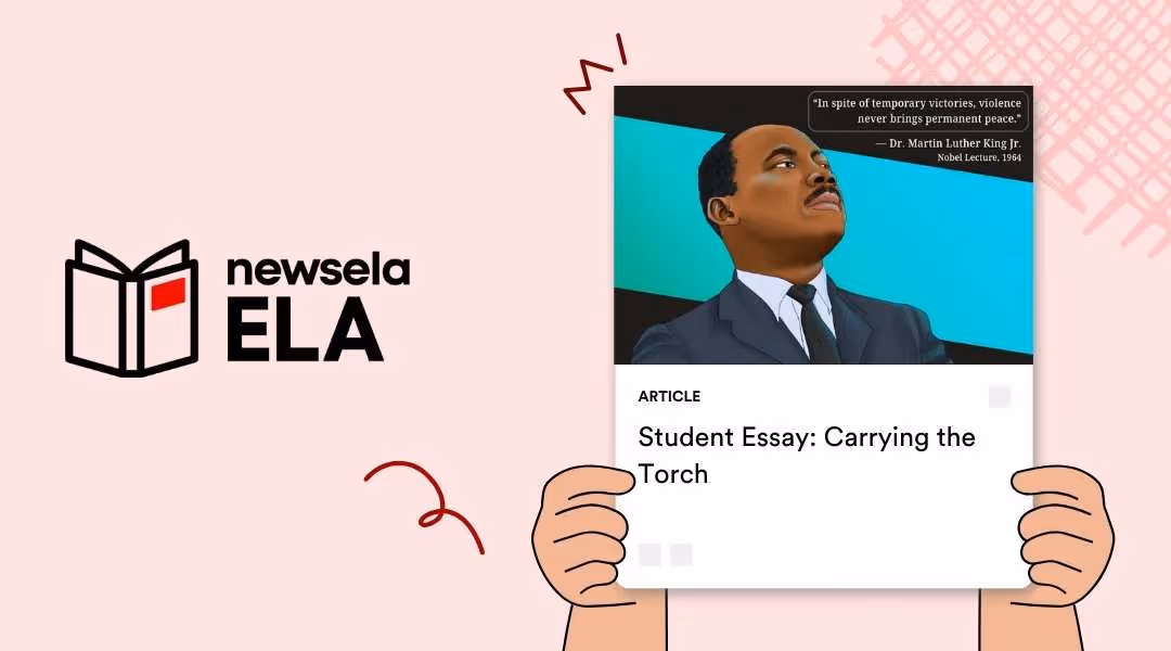 A Newsela ELA article card titled "Student Essay: Carrying the Torch" featuring a stylized illustration of Martin Luther King Jr. with a quote about non-violence from his 1964 Nobel Lecture.