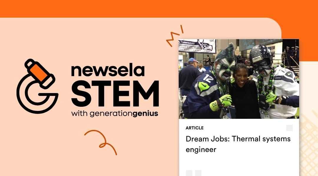 Newsela STEM article titled "Dream Jobs: Thermal systems engineer" featuring an image of an engineer smiling with Seattle Seahawks fans.