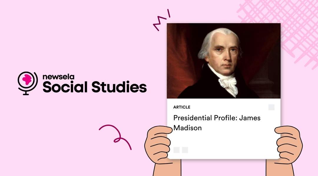 Newsela Social Studies presidential profile article featuring a historical portrait of James Madison.
