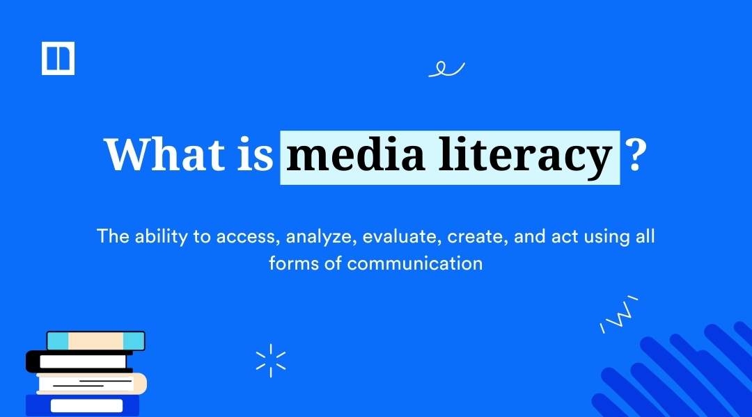 A definition slide titled "What is media literacy?" stating it is "The ability to access, analyze, evaluate, create, and act using all forms of communication". The graphic features a blue background with a stack of colorful books in the corner.
