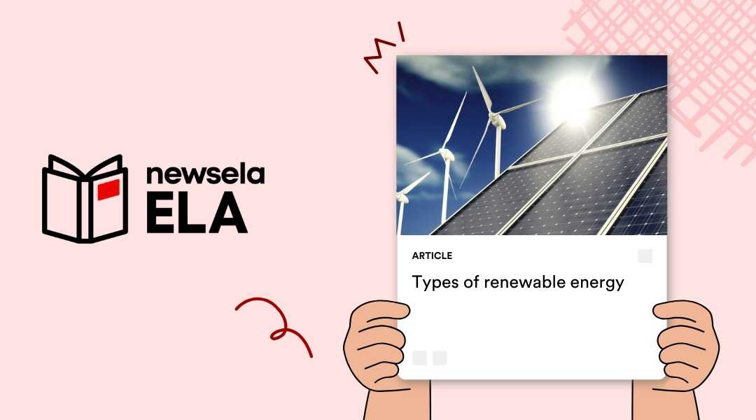 A Newsela ELA article card titled "Types of renewable energy" featuring an image of white wind turbines and blue solar panels under a bright sun.