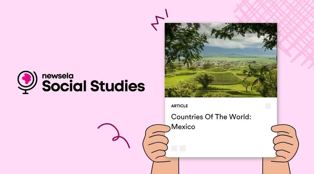 Newsela Social Studies article titled 'Countries Of The World: Mexico' showcasing a scenic view of a lush green Mexican landscape with ancient circular stone ruins and distant mountains.