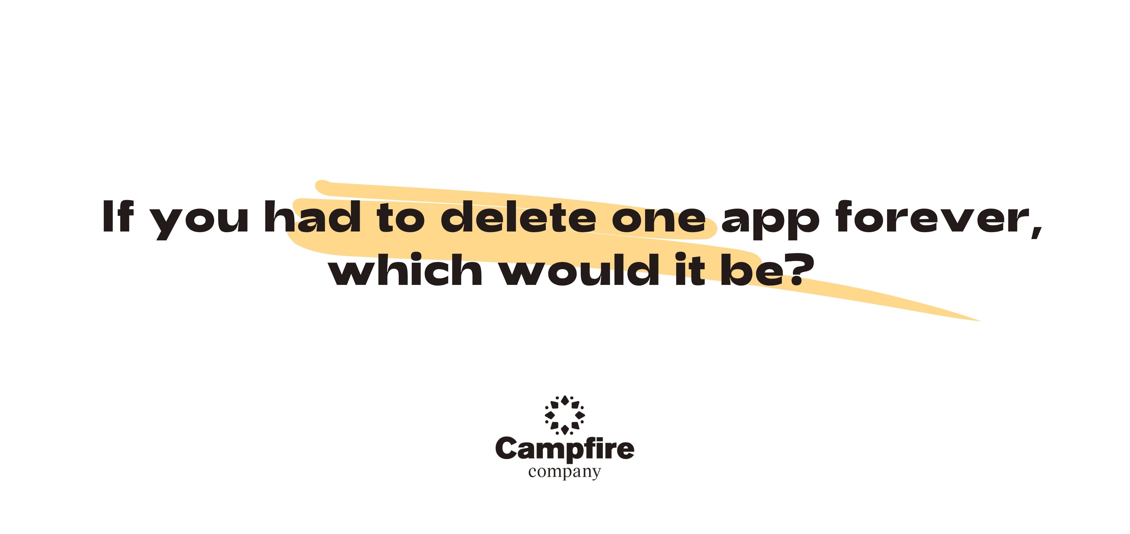 if you had to delete an app