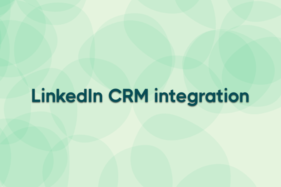Your 2025 guide to LinkedIn CRM integrations