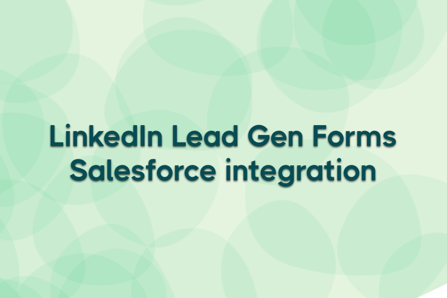 2025 LinkedIn Lead Gen Forms Salesforce® integration guide