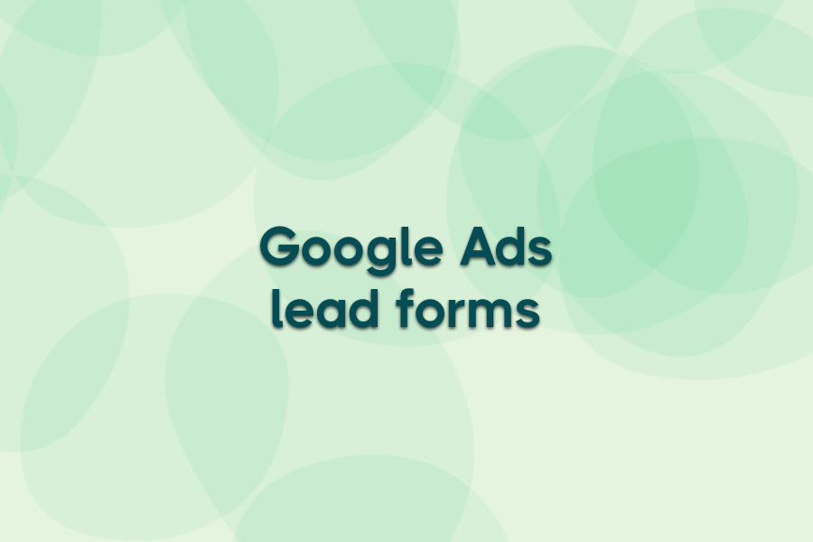 Google Ads lead forms guide: 2025 optimization strategies & tips
