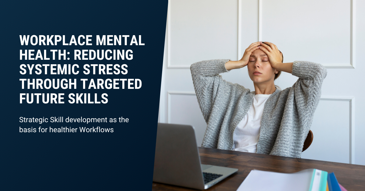 Blog title image with the headline "Workplace Mental Health: Reducing Systemic Stress Through Targeted Future Skills" in bold white text on a dark blue gradient background (left side). Below it, the subtitle "Strategic Skill development as the basis for healthier Workflows" in smaller white text. On the right, a photo shows a woman at a desk with a laptop, holding her head with both hands and eyes closed – expressing stress or exhaustion. She wears a light cardigan, with white wall paneling visible in the background.