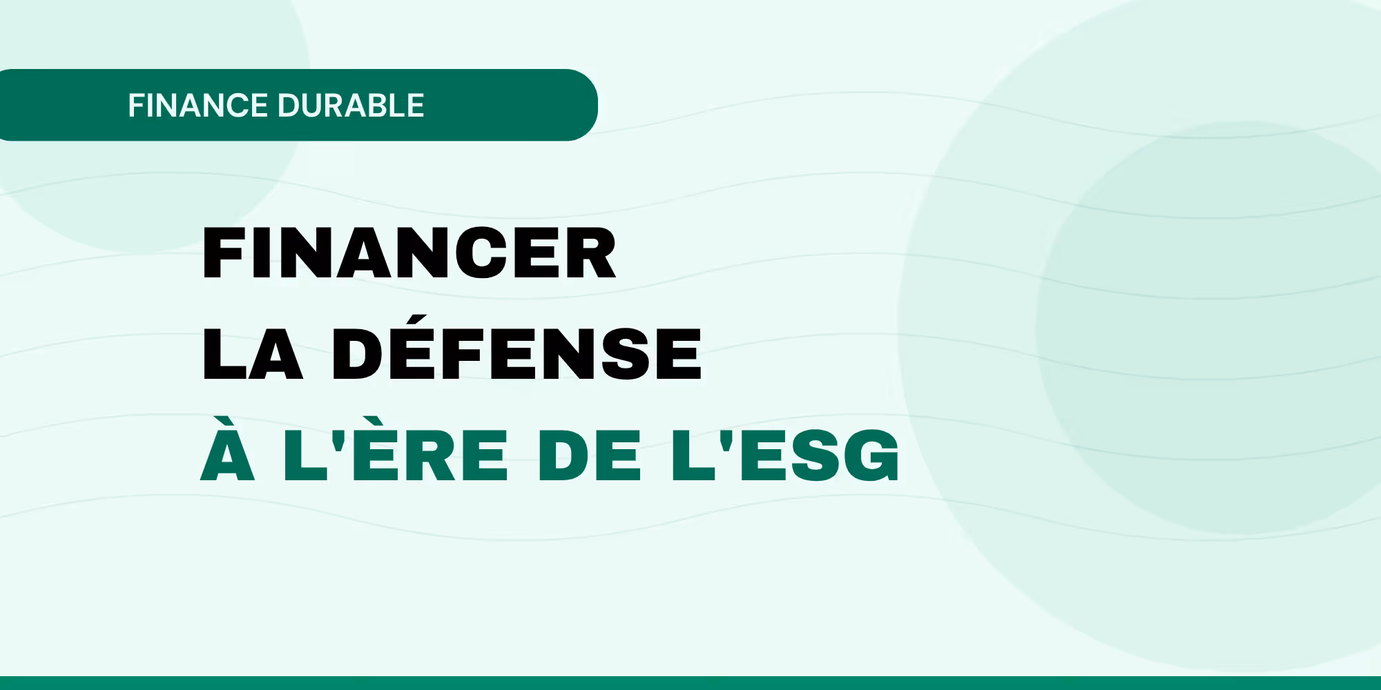 Illustration : financer la défense et la BITD à l'ère de l'ESG et de la souveraineté européenne