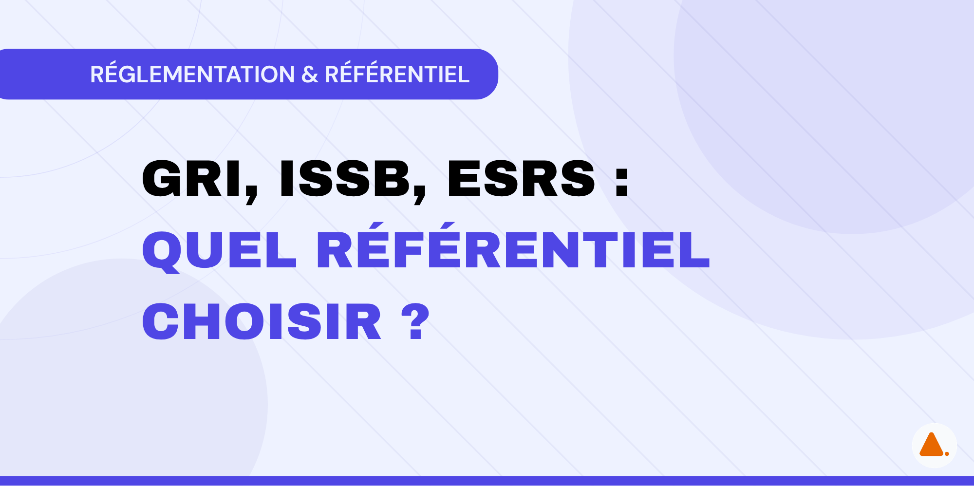 Illustration : comparatif des référentiels ESG GRI, ISSB et ESRS pour choisir le bon cadre de reporting en 2026