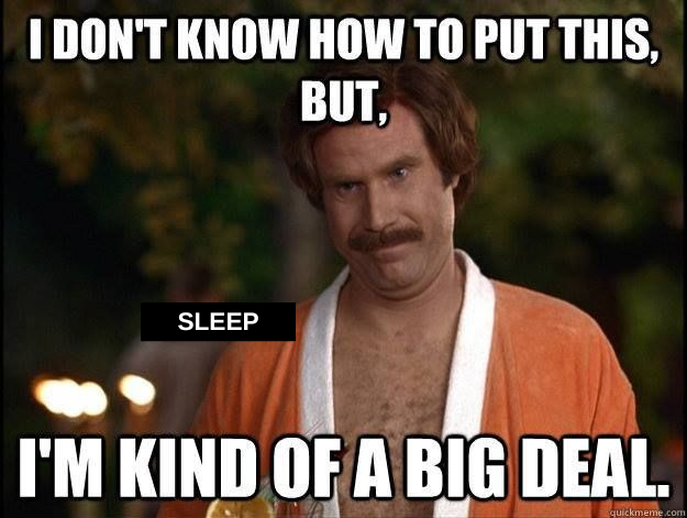 Sleep is Kind of a Big Deal (and maybe why you're bad at it)