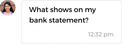 Chat message from a woman asking, 'What shows on my bank statement?' with timestamp 12:32 pm.