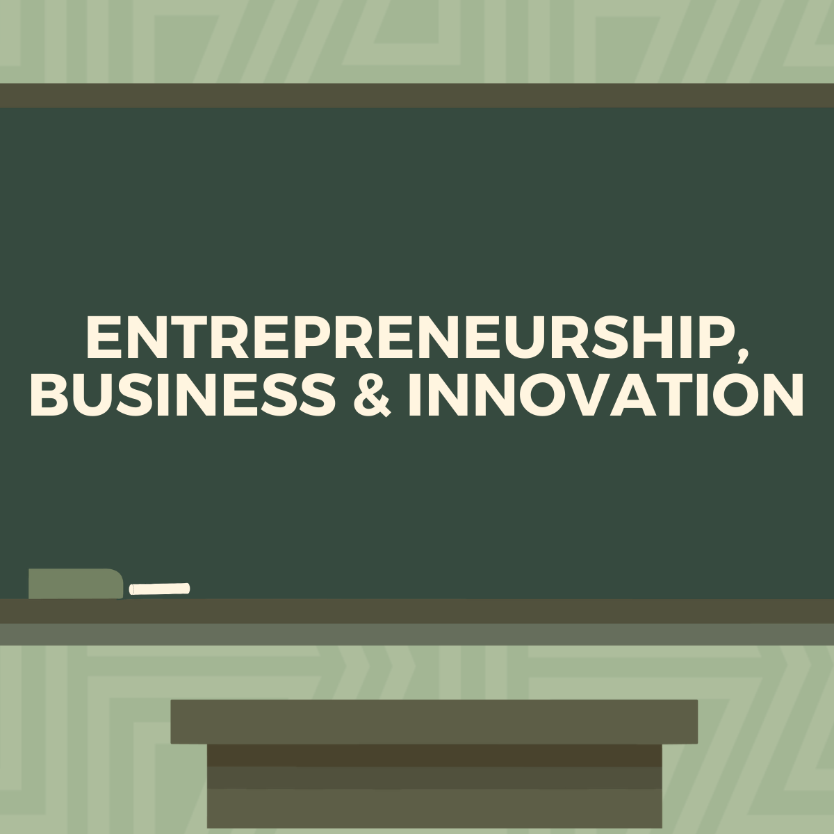 Entrepreneurship, Business, & Innovation