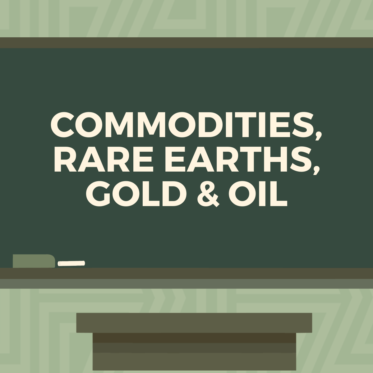 Commodoties, Rare Earths, Gold, & Oil