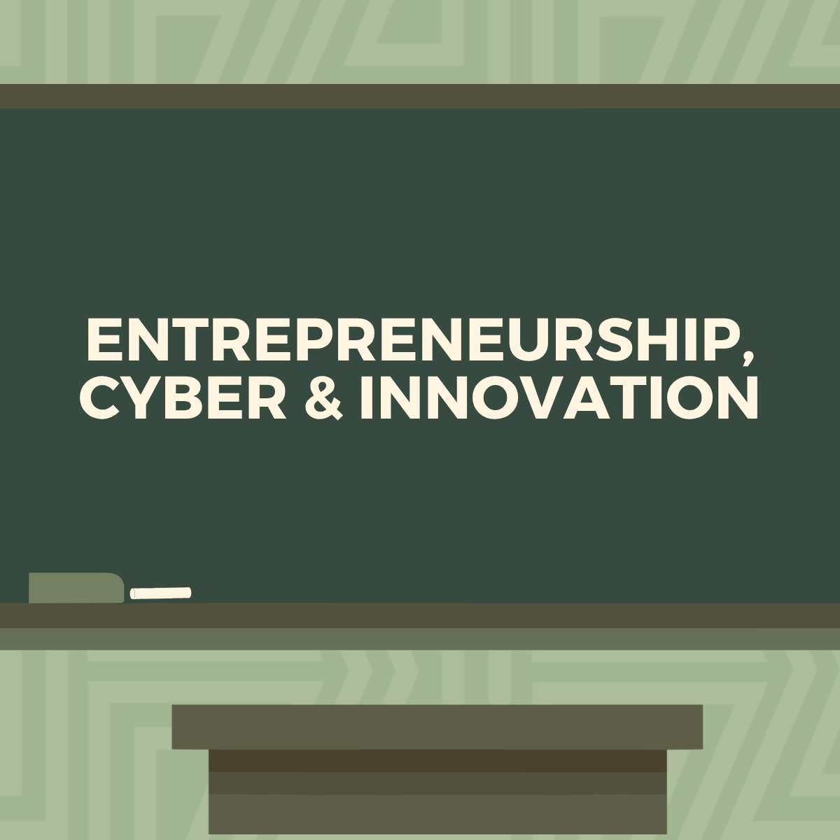 Entrepreneurship, Cyber, & Innovation