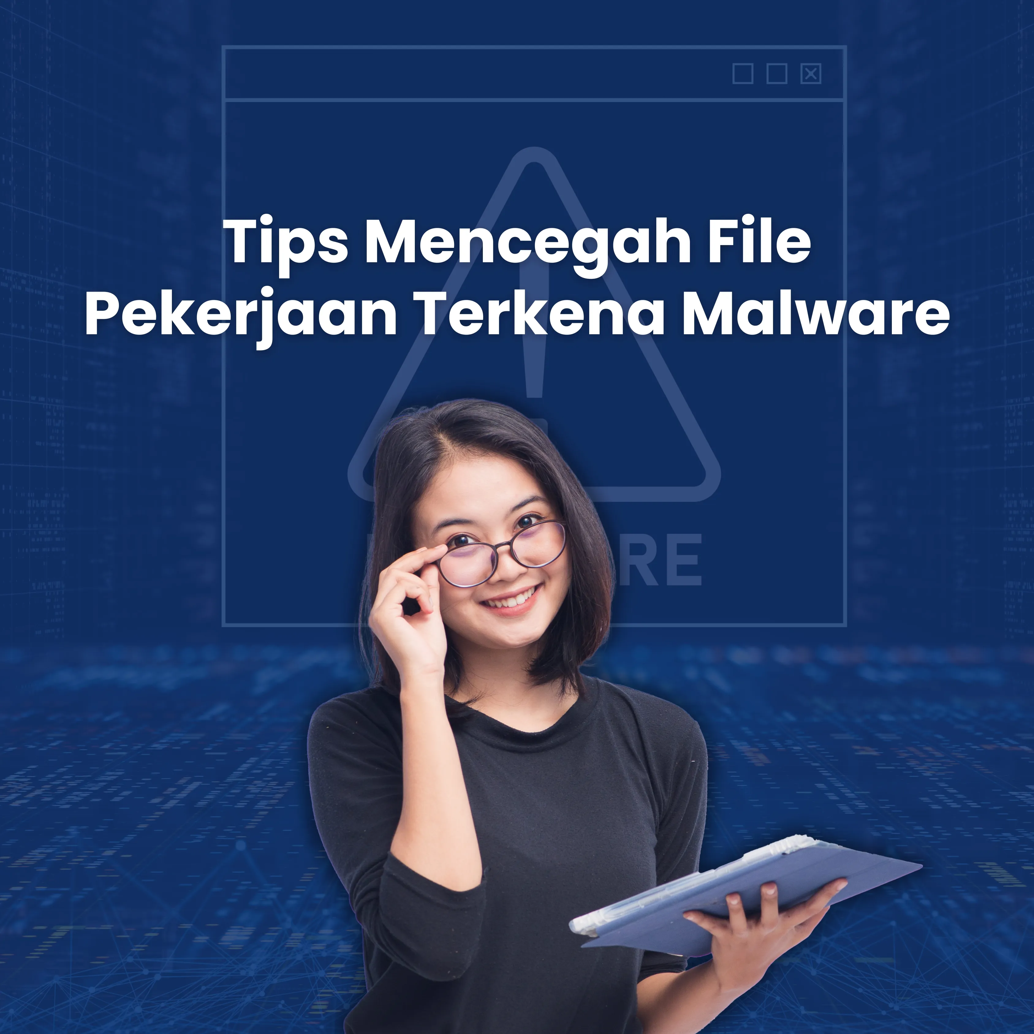Tips Efektif Lindungi File Pekerjaan dari Malware yang Harus Anda Tahu