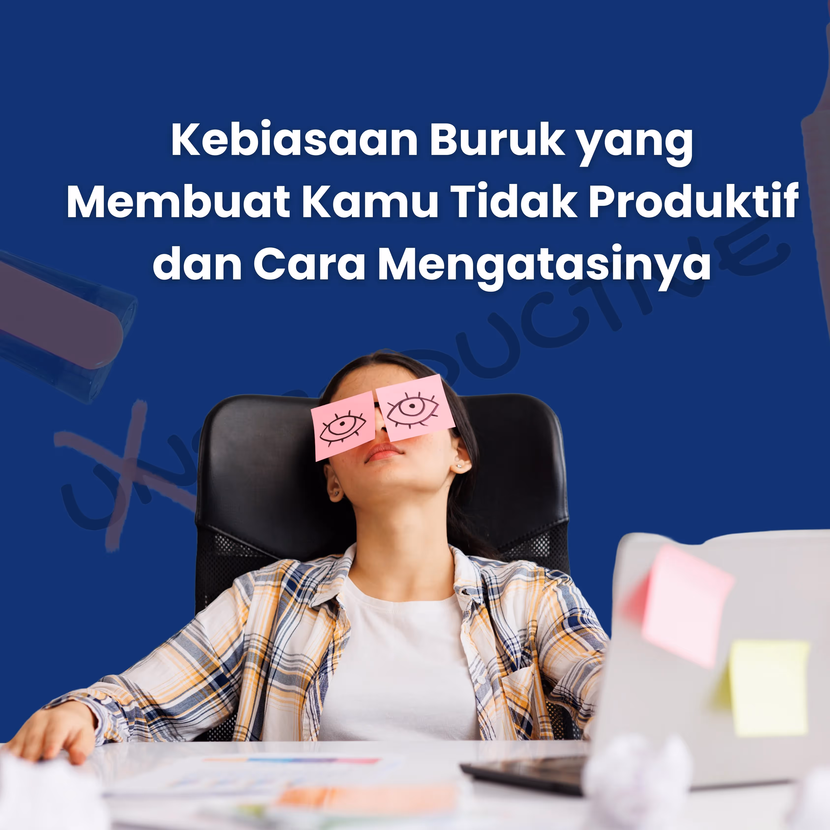 Hindari Kebiasaan Ini! Penyebab Turunnya Produktivitas & Solusinya