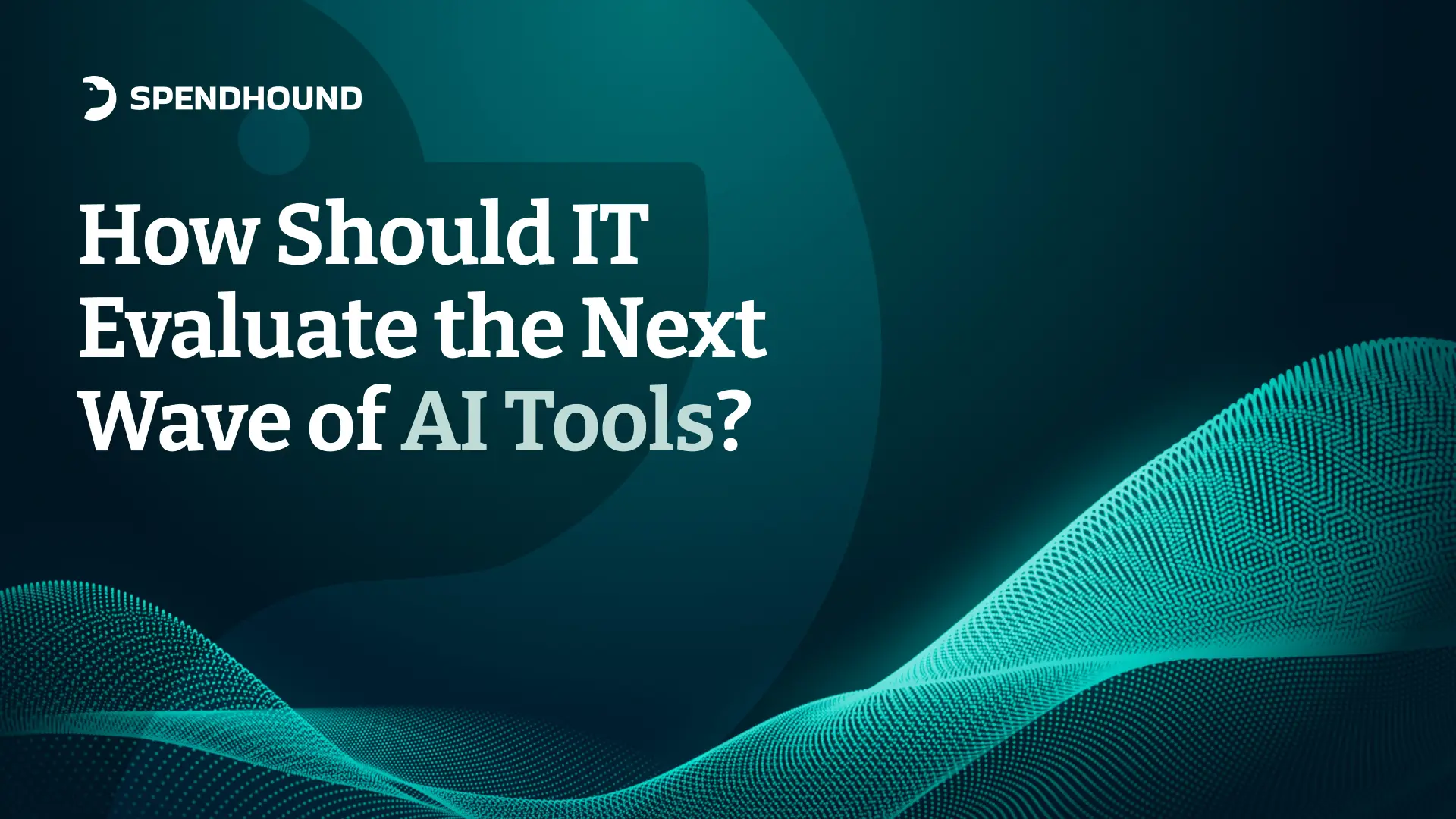 How Should IT Evaluate the Next Wave of AI Tools?