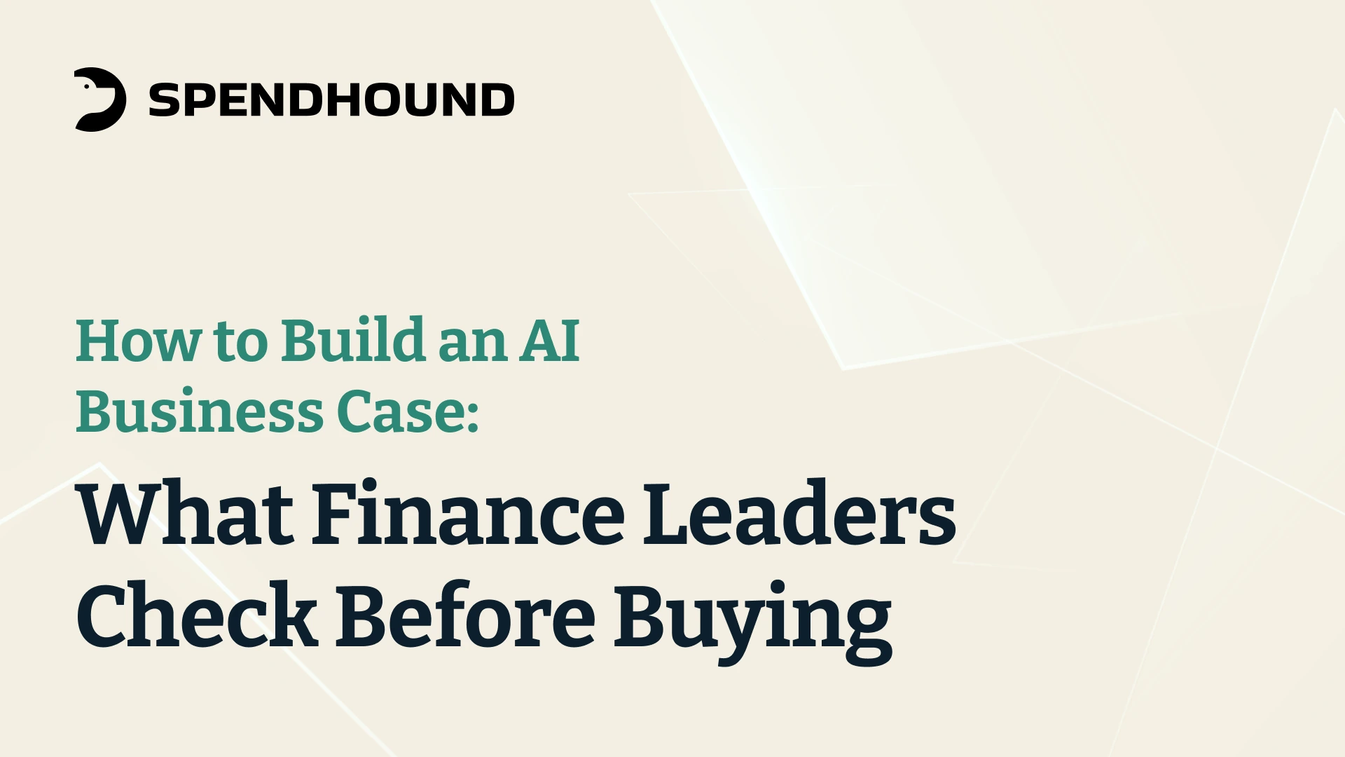 How to Build an AI Business Case: What Finance Leaders Check Before Buying