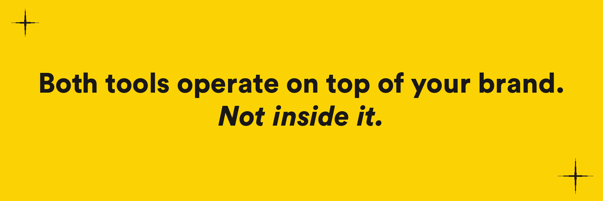 Both tools operate on top of your brand. Not inside it.
