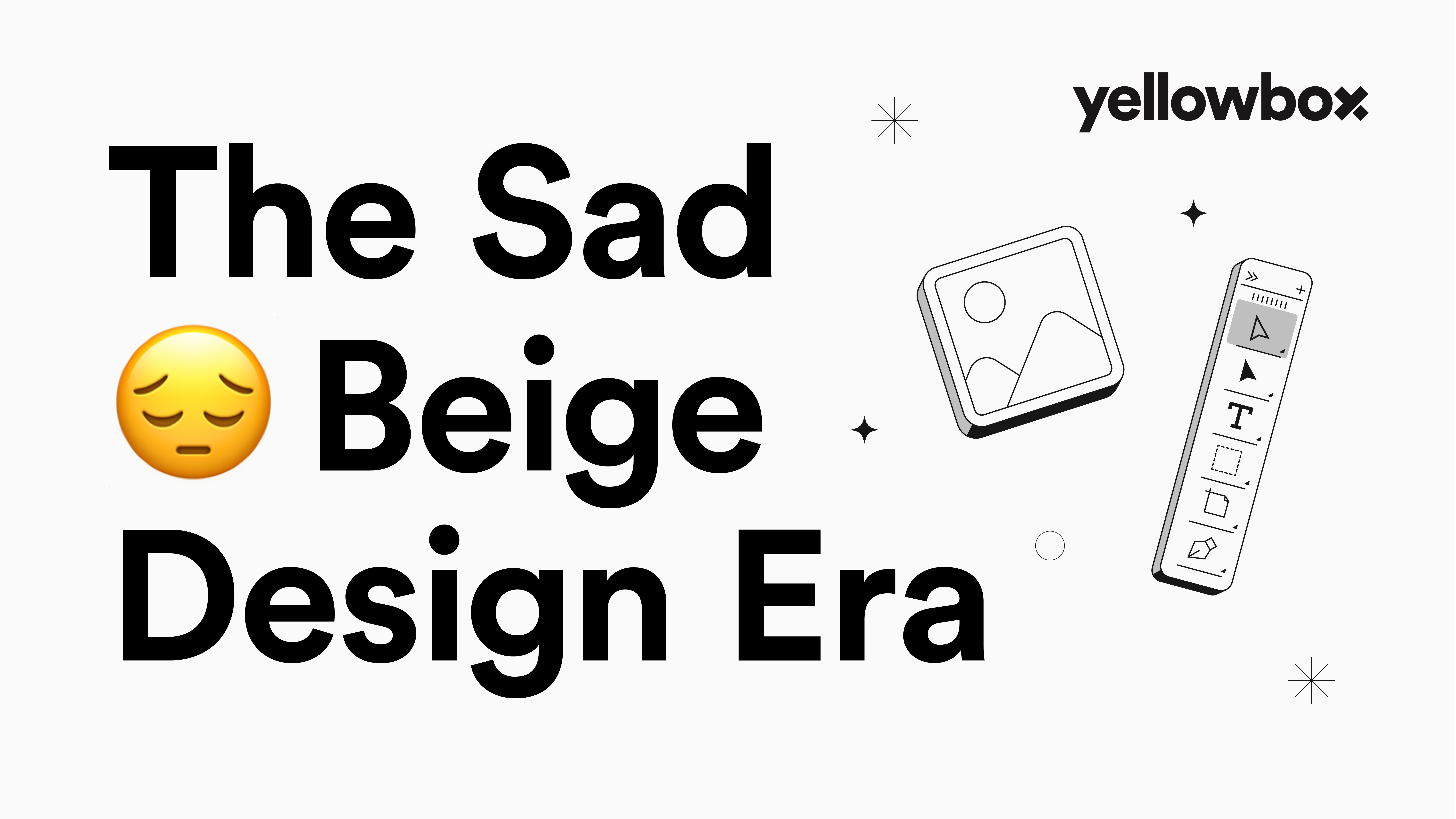 Bold black “The Sad Beige 😔 Design Era” headline in Circular type with the Yellowbox wordmark and black line-art icons of an image frame and a design-app toolbar, on off-white — before the piece’s case for color begins.