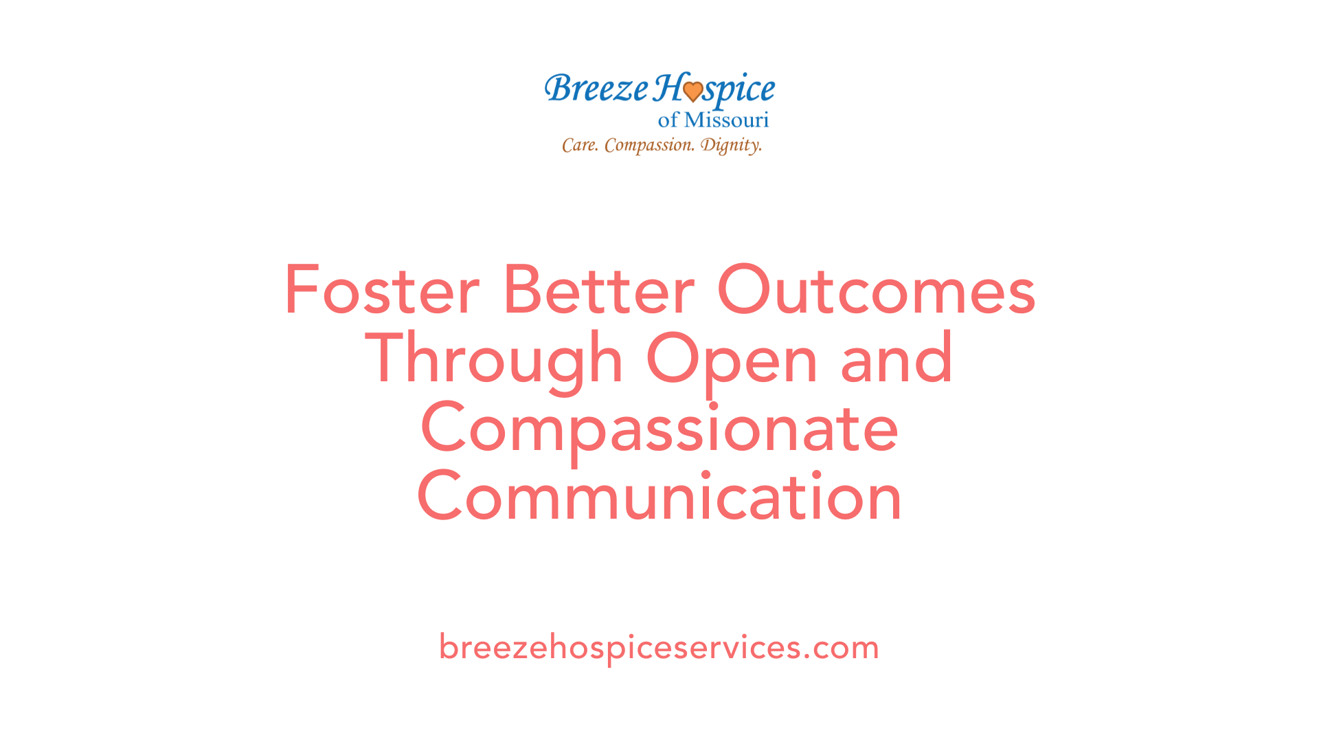 Foster Better Outcomes Through Open and Compassionate Communication