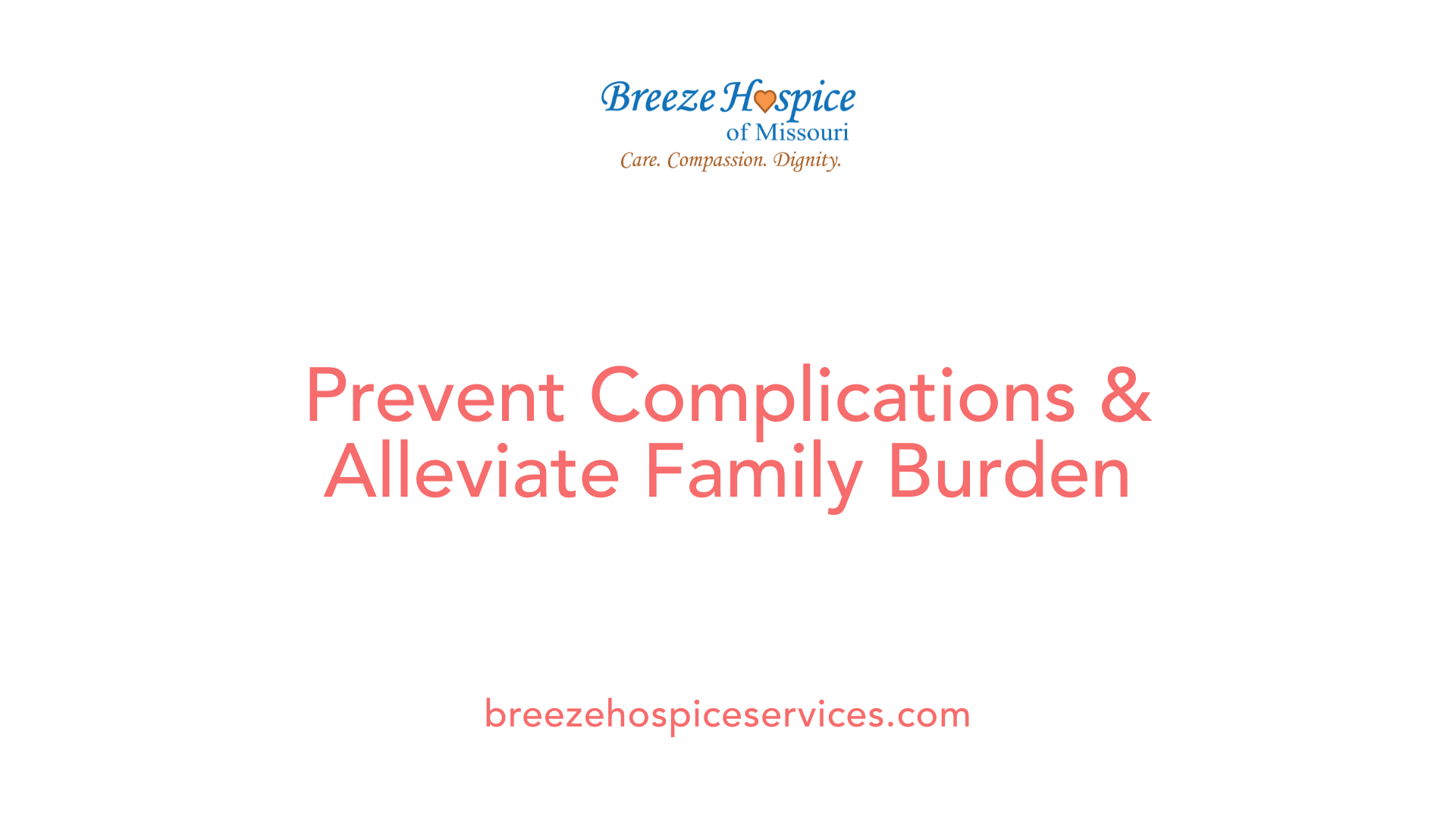 Prevent Complications &amp; Alleviate Family Burden