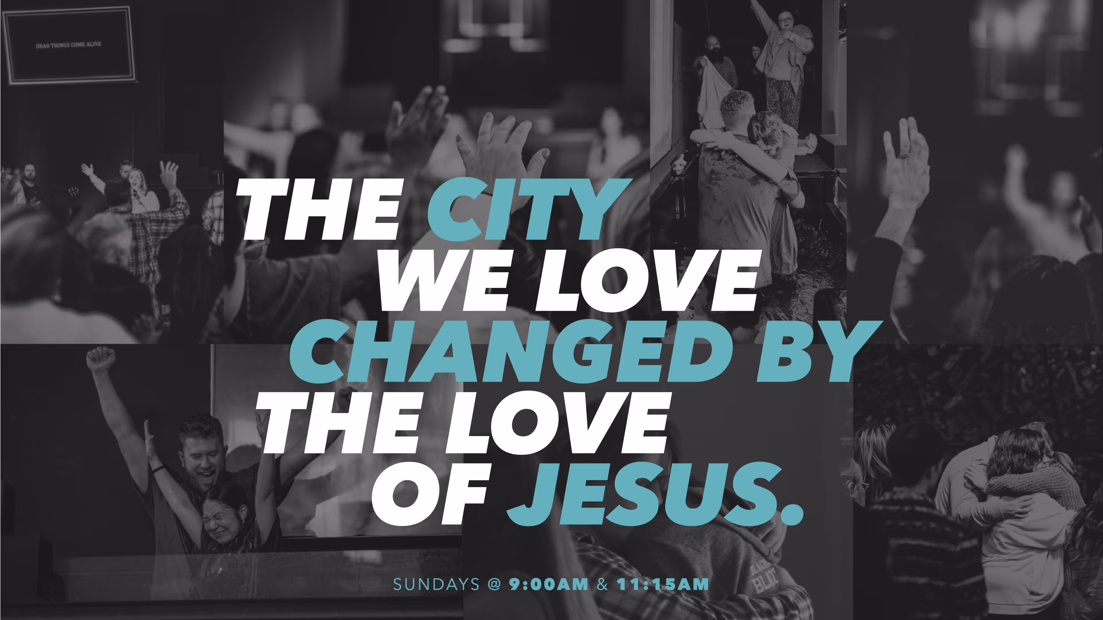 The city we love changed by the love of Jesus. Sundays at 9 AM and 11:15 AM