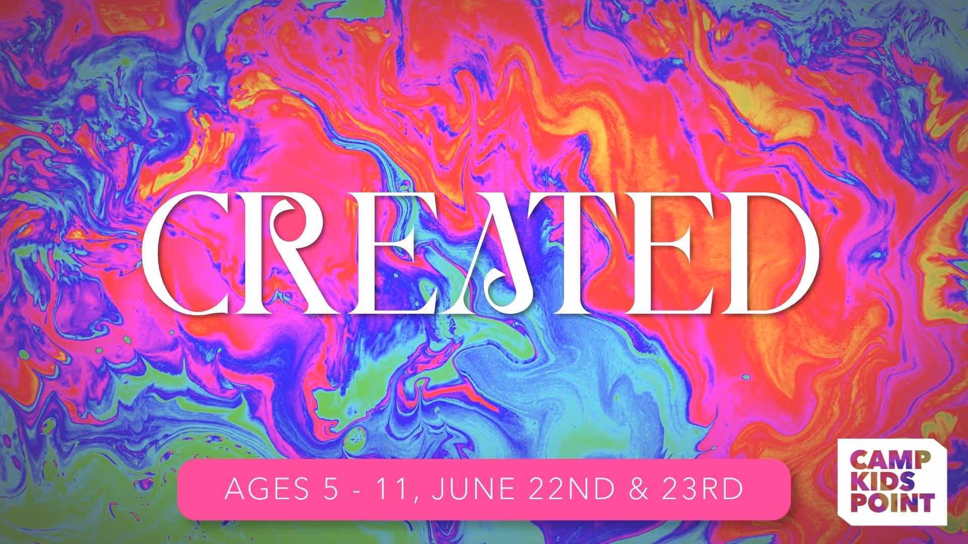 CREATED, camp kids point, June 22nd and 23rd.