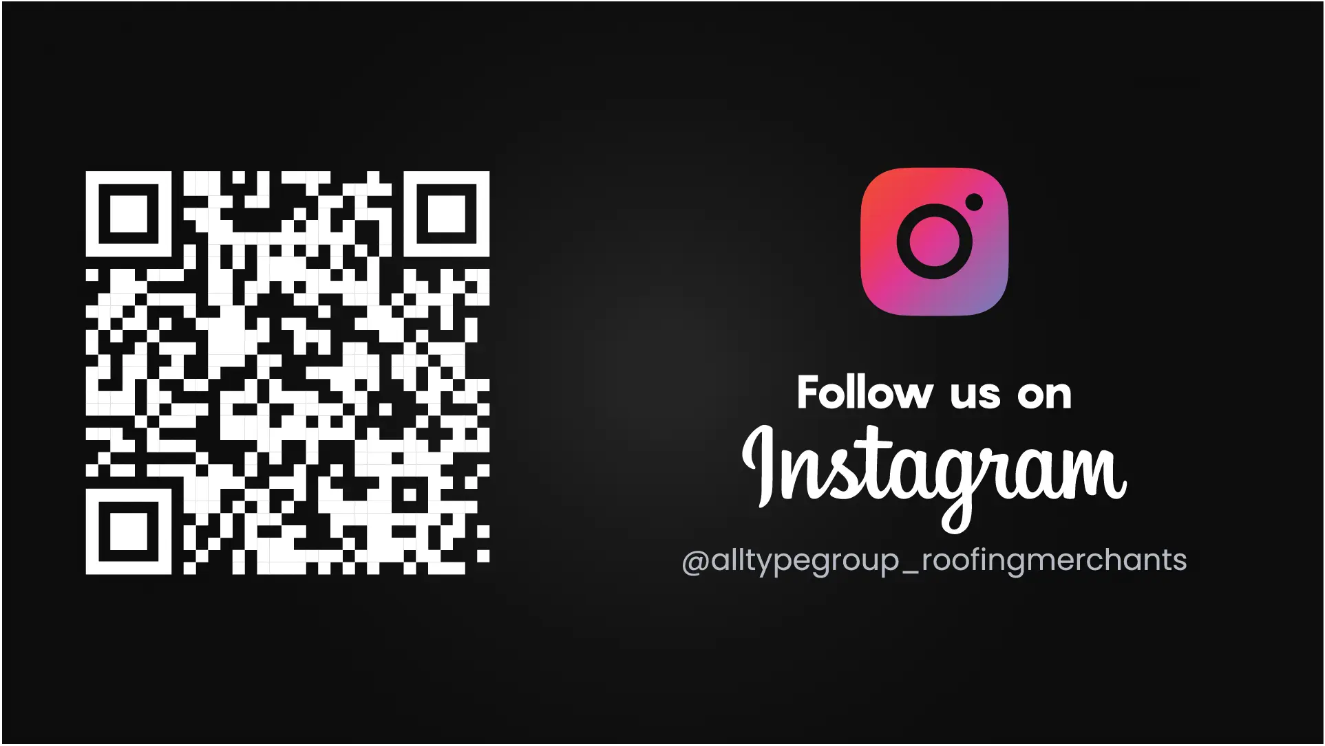 QR code next to Instagram logo with text 'Follow us on Instagram @alltypegroup_roofingmerchants' on a dark background.