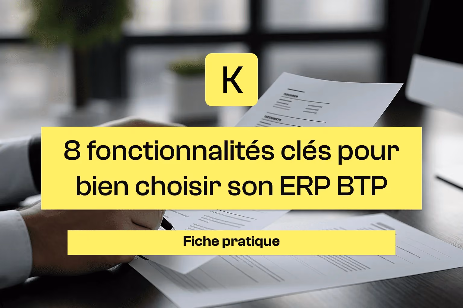 Les 8 fonctionnalités intéressante à avoir dans son ERP si l'on travaille dans le BTP