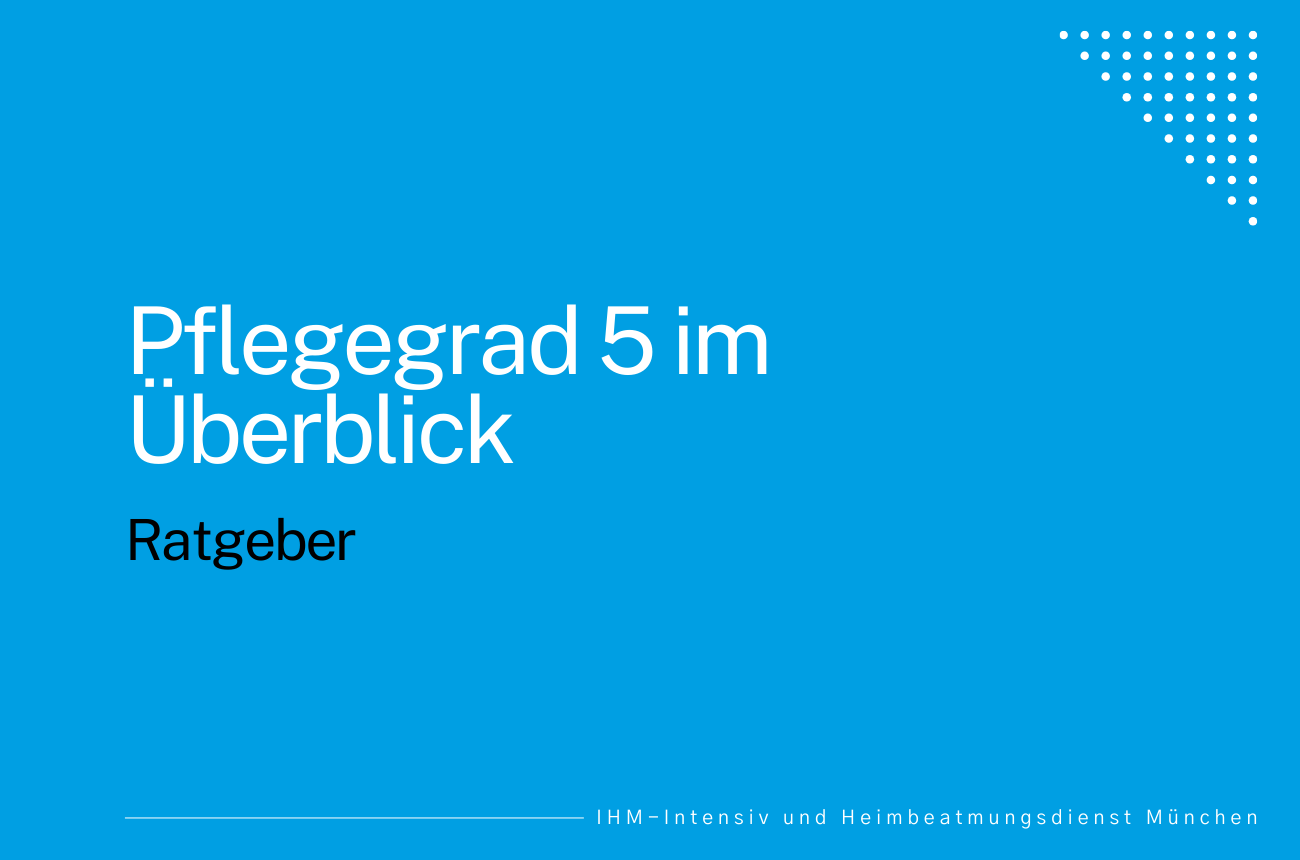 Entdecken Sie alles Wissenswerte über Pflegegrad 5 ✓ Entlastungsbetrag ✓ Haushaltshilfe ✓ Widerspruch ✓ Fallbeispiel ✓ Pflegeleistungen ✓ Hausnotruf ✓ mit FAQ - Jetzt mehr erfahren!