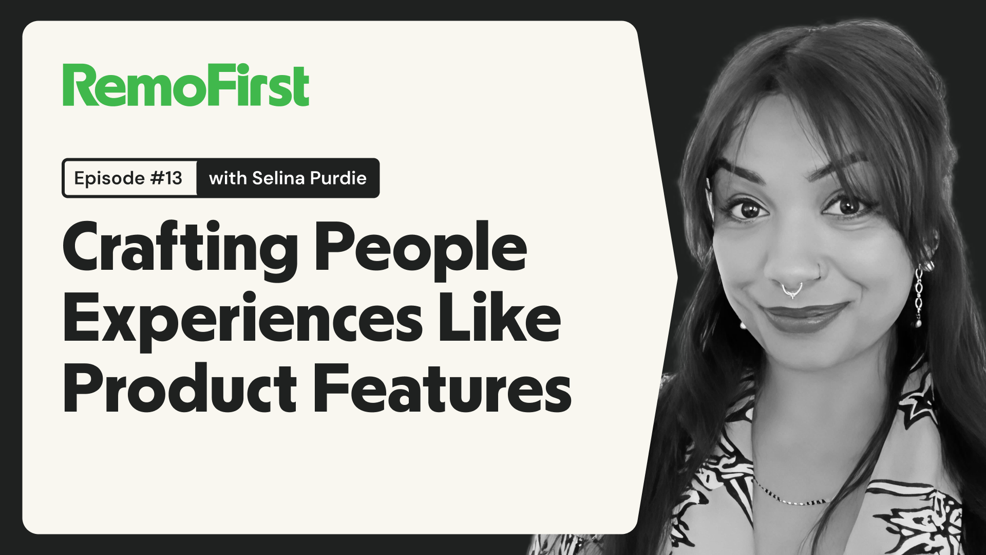 Episode #13 - Crafting People Experiences Like Product Features (Selina Purdie)