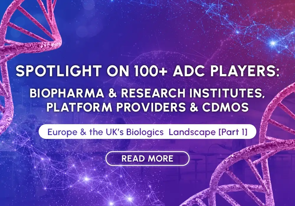 BIOUK2026: e-Book: Spotlight on 100+ ADC Players in Europe & the UK: Biopharma & Research Institutes, Platform Providers & CDMOs
