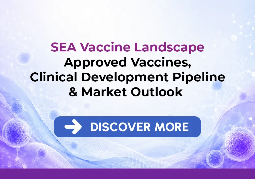 VWSEA2026: e-Book: SEA Vaccine Landscape: Approved Vaccines, Clinical Development, Pipeline & Market Outlook