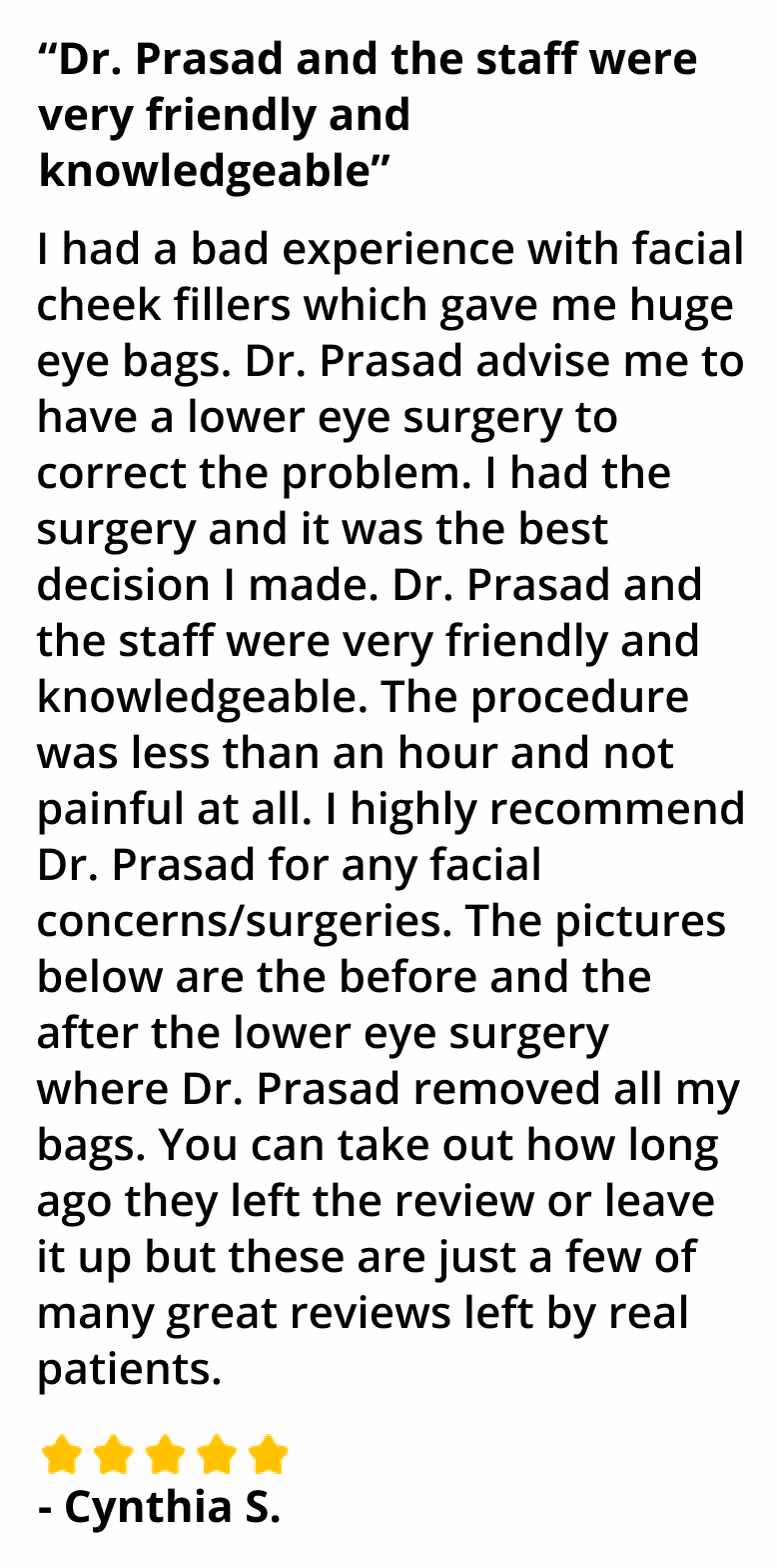 "I highly recommend Dr. Prasad for any facial concerns" - patient review