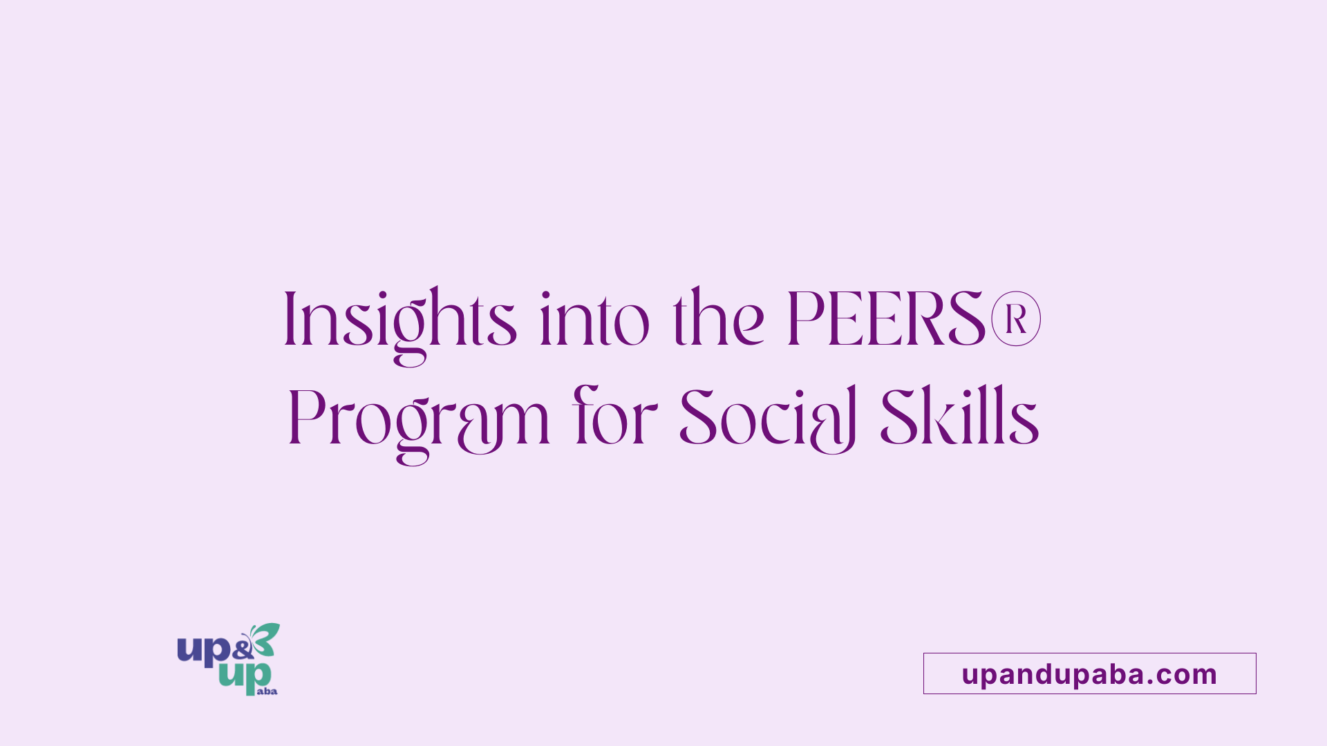 Insights into the PEERS® Program for Social Skills