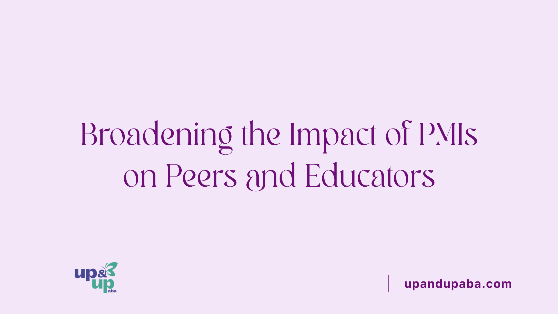Broadening the Impact of PMIs on Peers and Educators