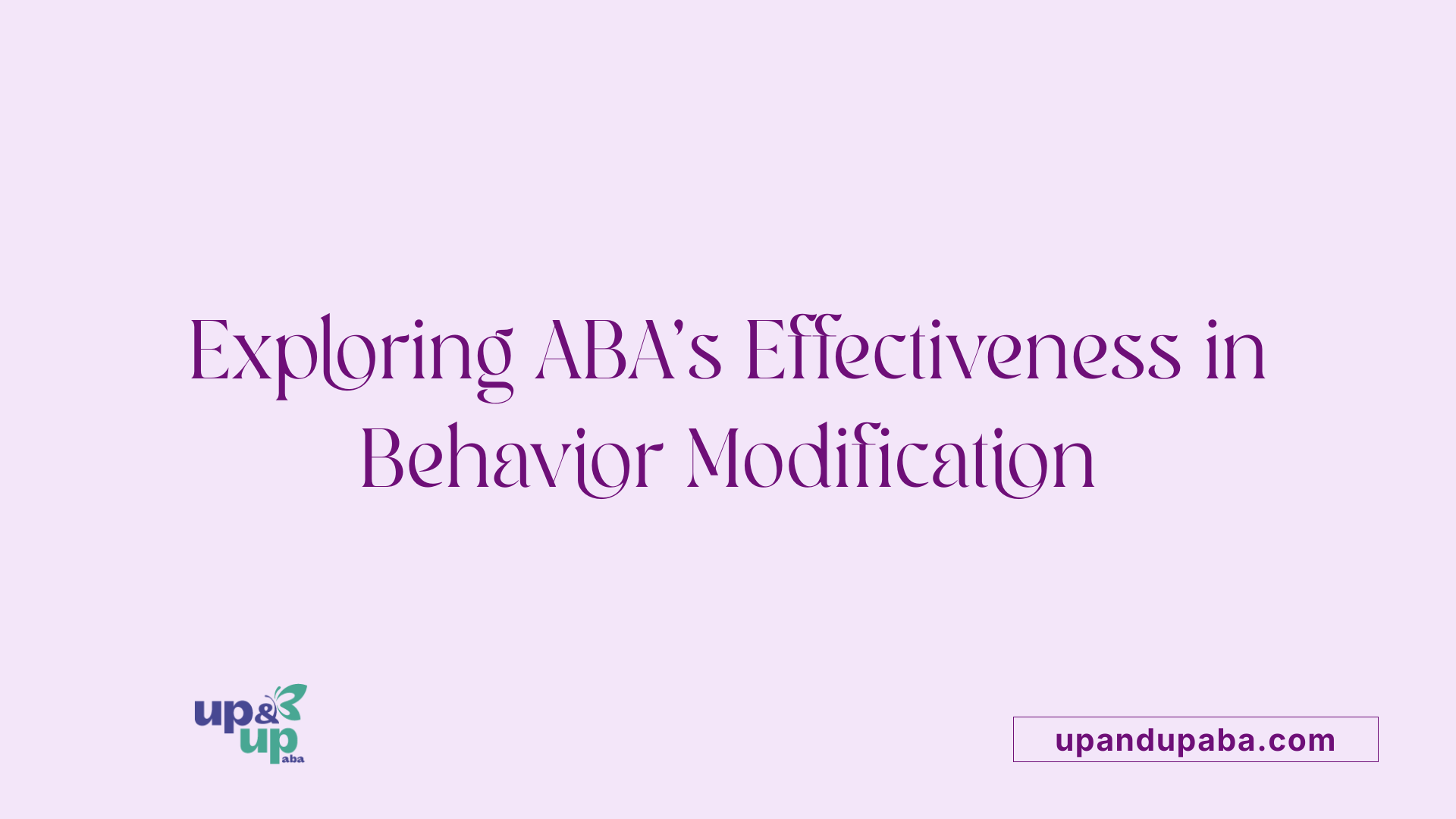 Exploring ABA's Effectiveness in Behavior Modification