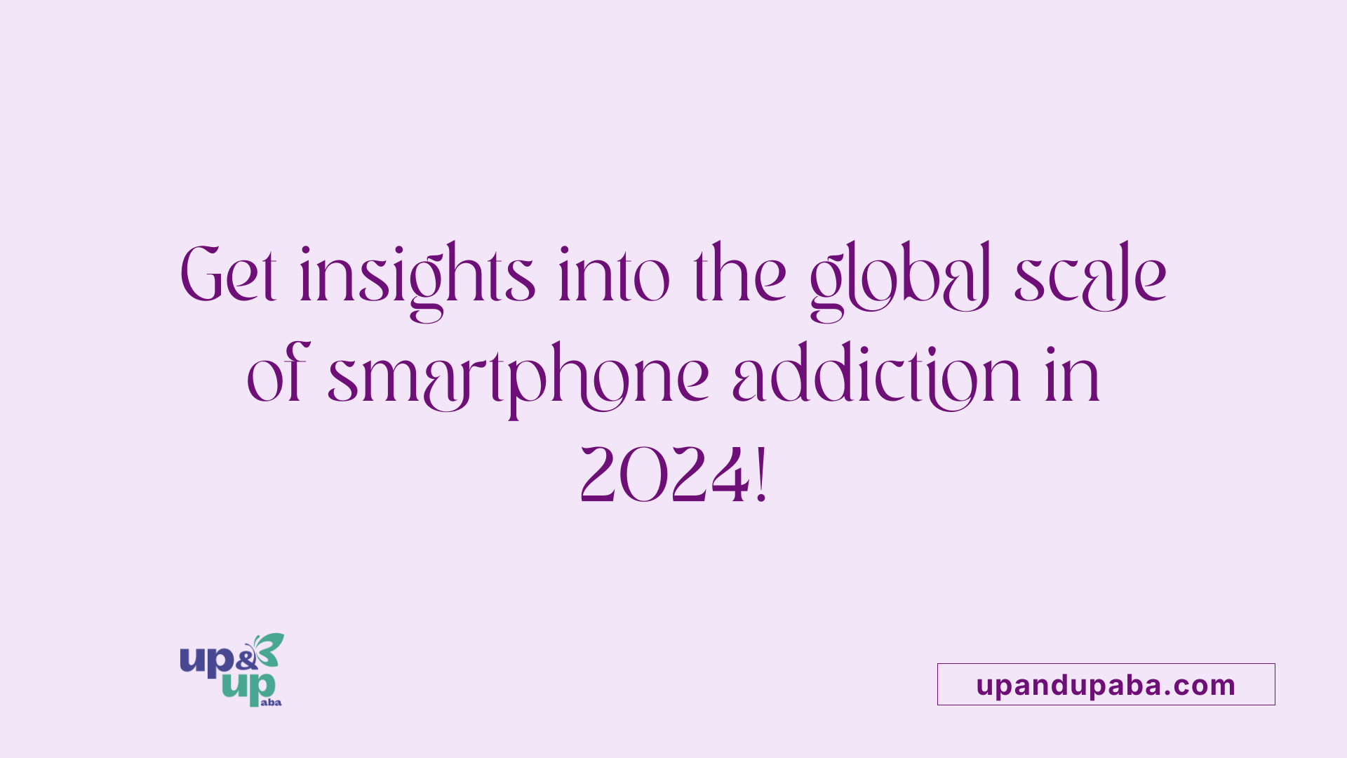 Get insights into the global scale of smartphone addiction in 2024!