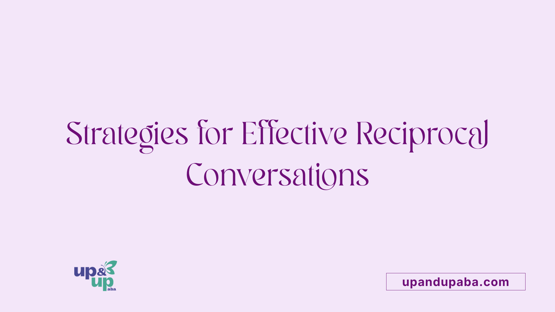 Strategies for Effective Reciprocal Conversations