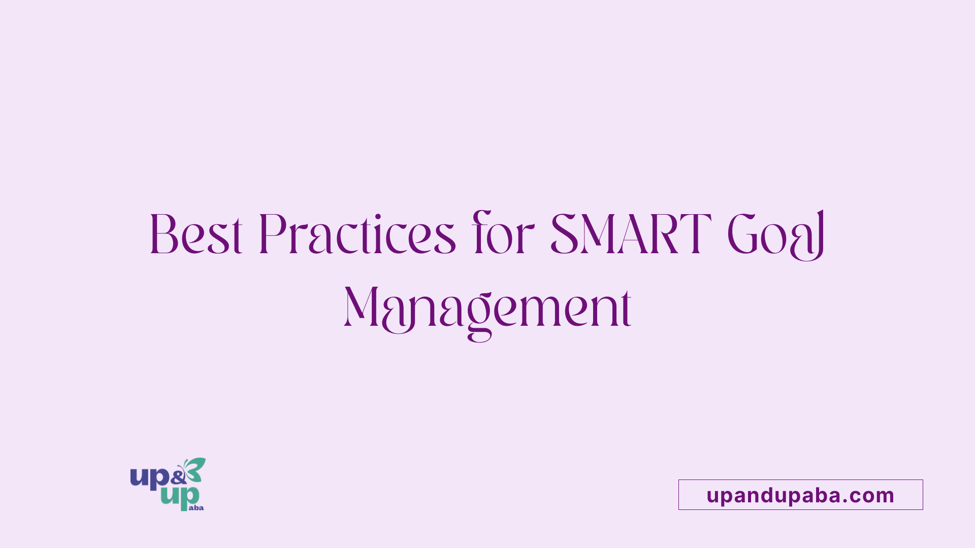 Best Practices for SMART Goal Management