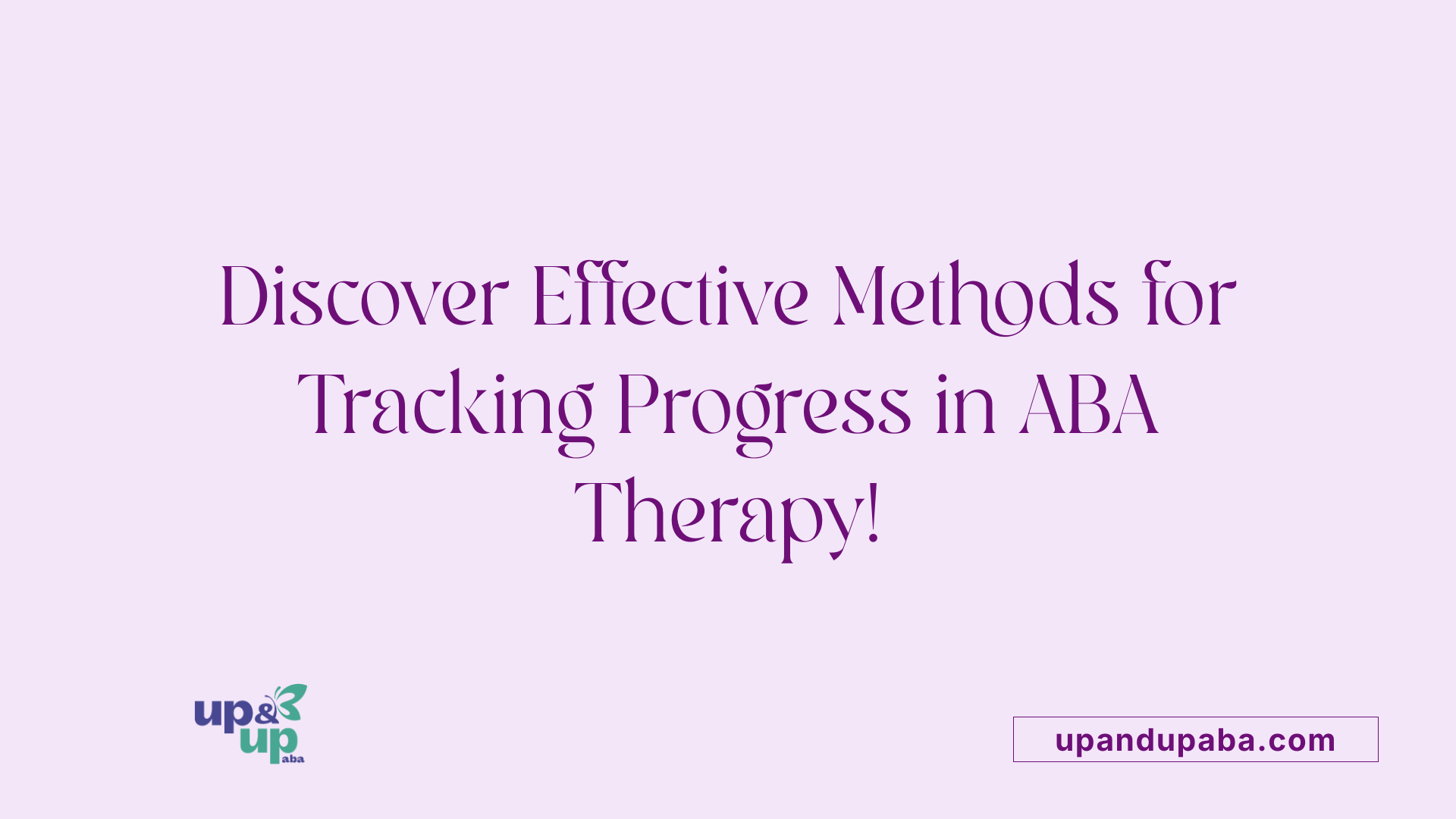 Discover Effective Methods for Tracking Progress in ABA Therapy!
