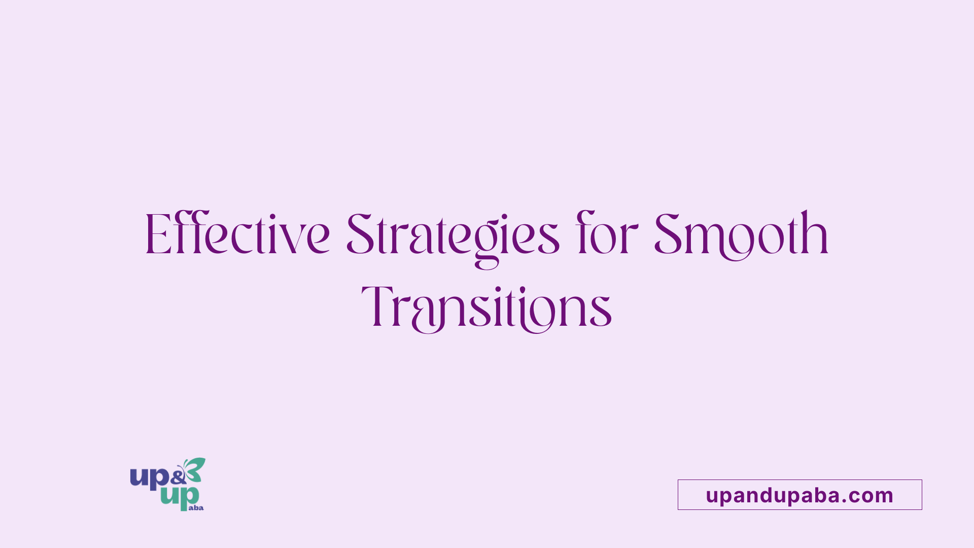 Effective Strategies for Smooth Transitions