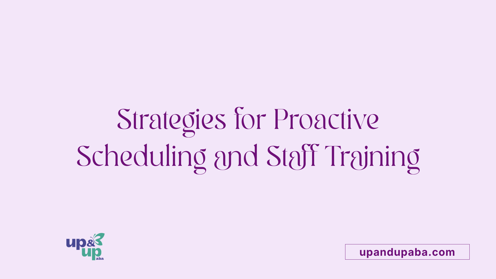 Strategies for Proactive Scheduling and Staff Training