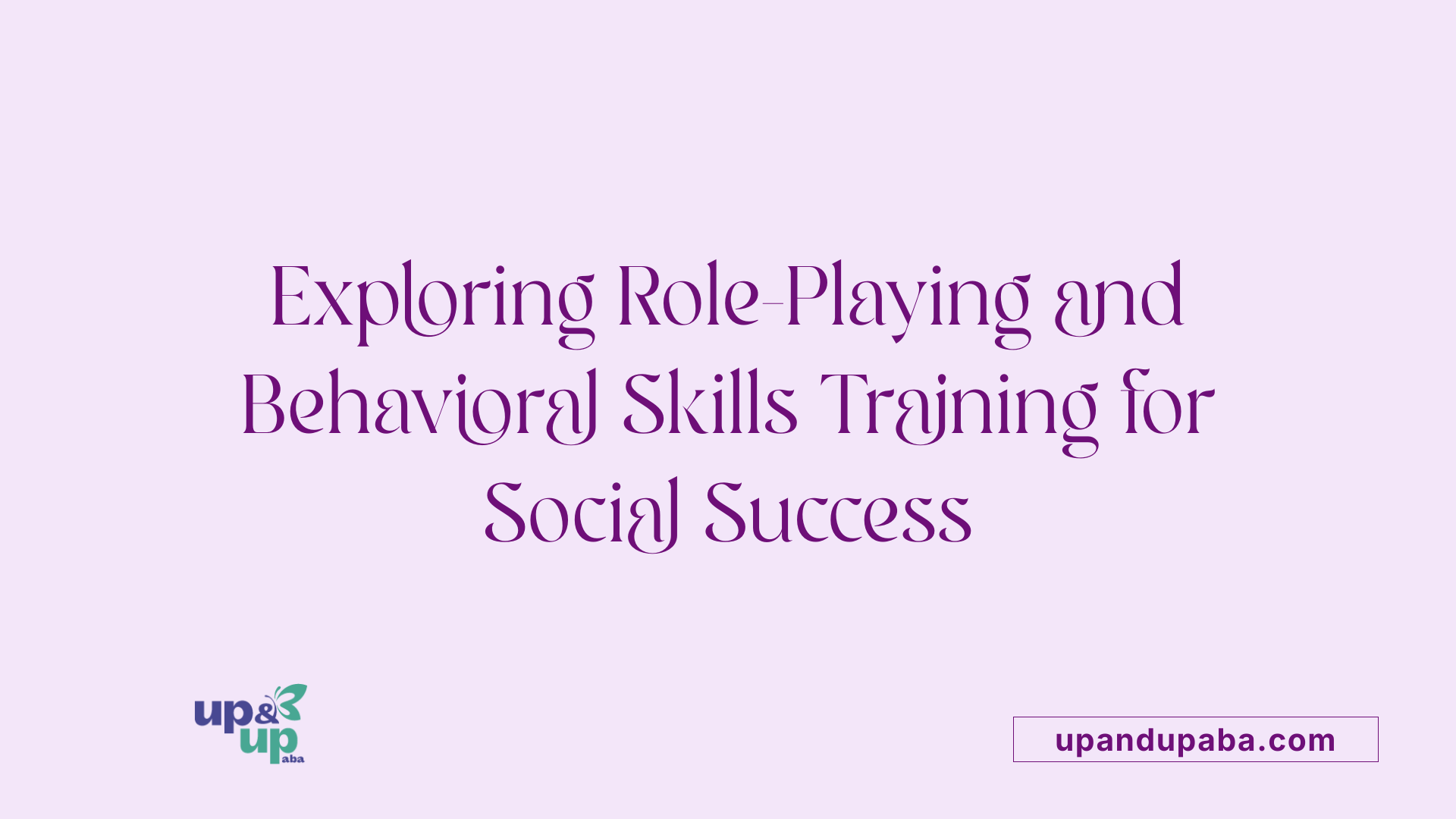 Exploring Role-Playing and Behavioral Skills Training for Social Success